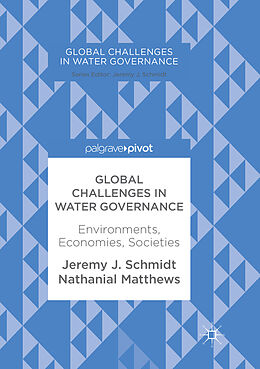 Kartonierter Einband Global Challenges in Water Governance von Jeremy J. Schmidt, Nathanial Matthews