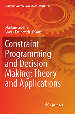 Couverture cartonnée Constraint Programming and Decision Making: Theory and Applications de 