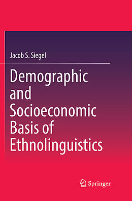 Couverture cartonnée Demographic and Socioeconomic Basis of Ethnolinguistics de Jacob S. Siegel