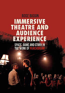 Couverture cartonnée Immersive Theatre and Audience Experience de Rose Biggin