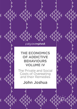 Kartonierter Einband The Economics of Addictive Behaviours Volume IV von John Joshua