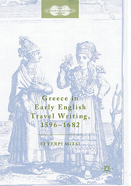 Couverture cartonnée Greece in Early English Travel Writing, 1596 1682 de Efterpi Mitsi