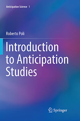 Kartonierter Einband Introduction to Anticipation Studies von Roberto Poli