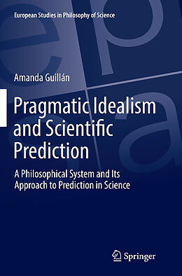 Couverture cartonnée Pragmatic Idealism and Scientific Prediction de Amanda Guillán