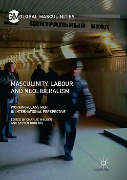 Couverture cartonnée Masculinity, Labour, and Neoliberalism de 