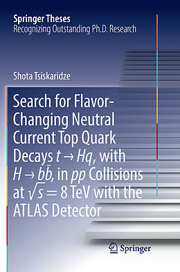 Kartonierter Einband Search for Flavor-Changing Neutral Current Top Quark Decays t   Hq, with H   bb  , in pp Collisions at  s = 8 TeV with the ATLAS Detector von Shota Tsiskaridze