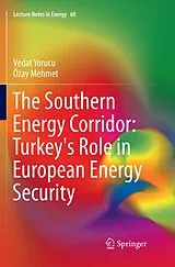 Kartonierter Einband (Kt) The Southern Energy Corridor: Turkey's Role in European Energy Security von Vedat Yorucu, Ozay Mehmet