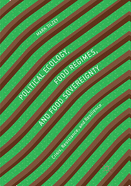 Couverture cartonnée Political Ecology, Food Regimes, and Food Sovereignty de Mark Tilzey