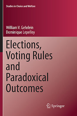 Couverture cartonnée Elections, Voting Rules and Paradoxical Outcomes de Dominique Lepelley, William V. Gehrlein