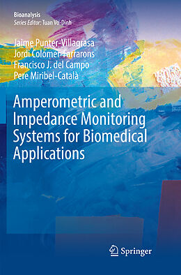 Couverture cartonnée Amperometric and Impedance Monitoring Systems for Biomedical Applications de Jaime Punter-Villagrasa, Pere Miribel, Francisco J. del Campo