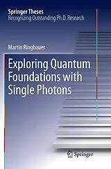 Kartonierter Einband (Kt) Exploring Quantum Foundations with Single Photons von Martin Ringbauer