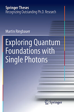 Kartonierter Einband Exploring Quantum Foundations with Single Photons von Martin Ringbauer