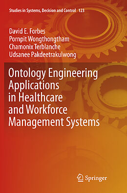 Kartonierter Einband Ontology Engineering Applications in Healthcare and Workforce Management Systems von David E Forbes, Udsanee Pakdeetrakulwong, Chamonix Terblanche
