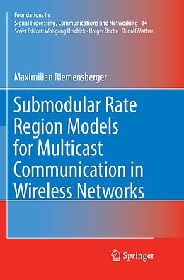Couverture cartonnée Submodular Rate Region Models for Multicast Communication in Wireless Networks de Maximilian Riemensberger