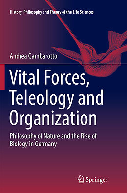 Couverture cartonnée Vital Forces, Teleology and Organization de Andrea Gambarotto