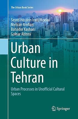 Couverture cartonnée Urban Culture in Tehran de Seyed Hossein Iradj Moeini, Golnar Abbasi, Bahador Kashani