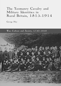 Couverture cartonnée The Yeomanry Cavalry and Military Identities in Rural Britain, 1815 1914 de George Hay