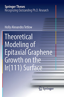 Couverture cartonnée Theoretical Modeling of Epitaxial Graphene Growth on the Ir(111) Surface de Holly Alexandra Tetlow