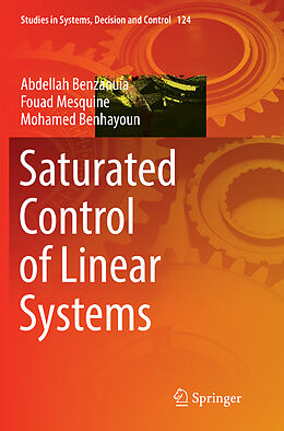 Couverture cartonnée Saturated Control of Linear Systems de Abdellah Benzaouia, Mohamed Benhayoun, Fouad Mesquine