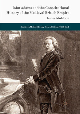 Couverture cartonnée John Adams and the Constitutional History of the Medieval British Empire de James Muldoon