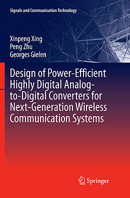 Couverture cartonnée Design of Power-Efficient Highly Digital Analog-to-Digital Converters for Next-Generation Wireless Communication Systems de Xinpeng Xing, Georges Gielen, Peng Zhu