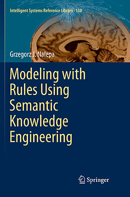 Couverture cartonnée Modeling with Rules Using Semantic Knowledge Engineering de Grzegorz J. Nalepa