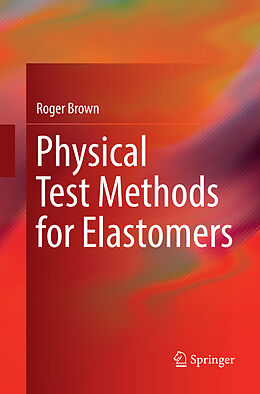 Couverture cartonnée Physical Test Methods for Elastomers de Roger Brown