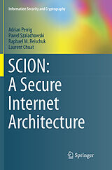 Couverture cartonnée SCION: A Secure Internet Architecture de Adrian Perrig, Laurent Chuat, Raphael M. Reischuk