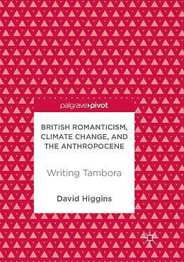 Kartonierter Einband British Romanticism, Climate Change, and the Anthropocene von David Higgins