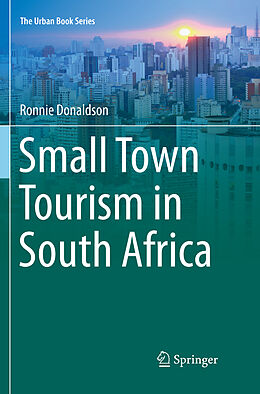 Couverture cartonnée Small Town Tourism in South Africa de Ronnie Donaldson