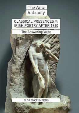 Couverture cartonnée Classical Presences in Irish Poetry after 1960 de Florence Impens