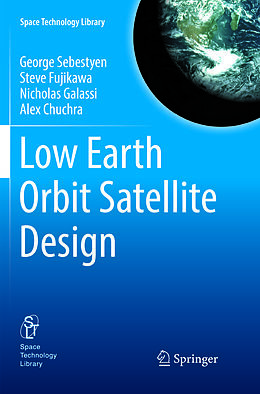 Couverture cartonnée Low Earth Orbit Satellite Design de George Sebestyen, Alex Chuchra, Nicholas Galassi