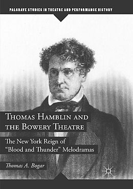 Couverture cartonnée Thomas Hamblin and the Bowery Theatre de Thomas A. Bogar