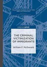 Kartonierter Einband The Criminal Victimization of Immigrants von William F. McDonald