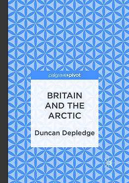 Couverture cartonnée Britain and the Arctic de Duncan Depledge