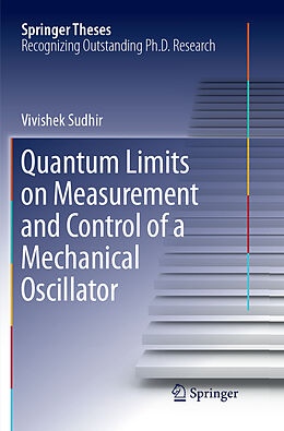Kartonierter Einband Quantum Limits on Measurement and Control of a Mechanical Oscillator von Vivishek Sudhir
