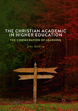 Kartonierter Einband The Christian Academic in Higher Education von John Sullivan