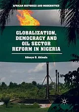 Kartonierter Einband Globalization, Democracy and Oil Sector Reform in Nigeria von Adeoye O. Akinola