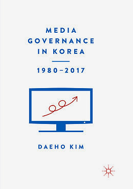 Kartonierter Einband Media Governance in Korea 1980 2017 von Daeho Kim