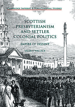 Couverture cartonnée Scottish Presbyterianism and Settler Colonial Politics de Valerie Wallace