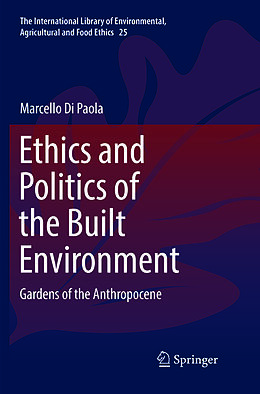 Kartonierter Einband Ethics and Politics of the Built Environment von Marcello Di Paola