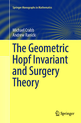 Couverture cartonnée The Geometric Hopf Invariant and Surgery Theory de Andrew Ranicki, Michael Crabb