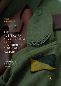 Couverture cartonnée The Australian Army Uniform and the Government Clothing Factory de Anneke van Mosseveld