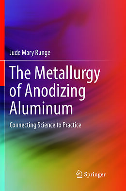 Couverture cartonnée The Metallurgy of Anodizing Aluminum de Jude Mary Runge