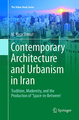 Couverture cartonnée Contemporary Architecture and Urbanism in Iran de M. Reza Shirazi