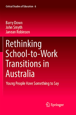 Kartonierter Einband Rethinking School-to-Work Transitions in Australia von Barry Down, Janean Robinson, John Smyth