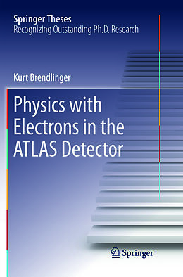 Couverture cartonnée Physics with Electrons in the ATLAS Detector de Kurt Brendlinger