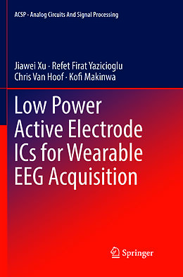 Couverture cartonnée Low Power Active Electrode ICs for Wearable EEG Acquisition de Jiawei Xu, Kofi Makinwa, Chris van Hoof