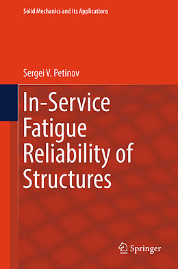 Fester Einband In-Service Fatigue Reliability of Structures von Sergei V. Petinov