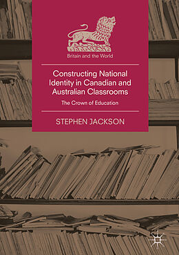 Livre Relié Constructing National Identity in Canadian and Australian Classrooms de Stephen Jackson